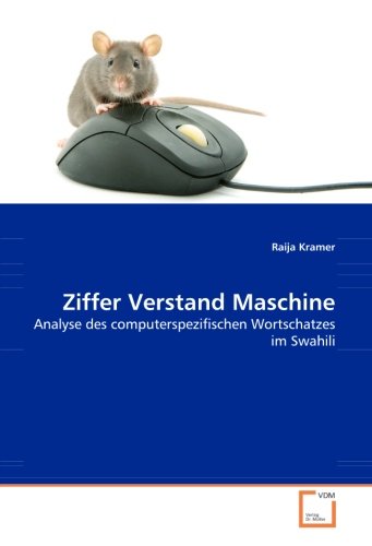 Ziffer Verstand Maschine: Analyse des computerspezifischen Wortschatzes im Swahili (German Edition)