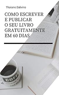 Livro Como escrever e publicar o seu livro gratuitamente em 60 dias