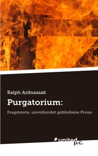 Purgatorium: Fragmente, Unvollendet Gebliebene Prosa (German Edition)