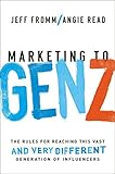 Marketing to Gen Z: The Rules for Reaching This Vast--and Very Different--Generation of Influencers by