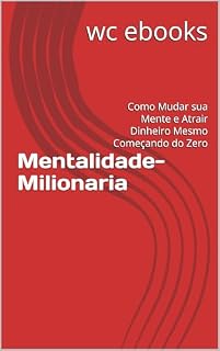 Livro Mentalidade-Milionaria: Como Mudar sua Mente e Atrair Dinheiro Mesmo Começando do Zero