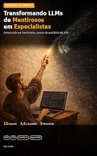 Livro Transformando LLMs de Mentirosos em Especialistas: Engenharia de Contexto na Prática (Propel-Lab Books)