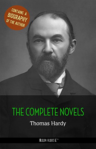 Thomas Hardy: The Complete Novels + A Biography of the Author (The Greatest Writers of All Time)