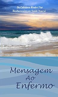 Livro Mensagem ao Enfermo (Da Coletanea Risale-i Nur Livro 3)