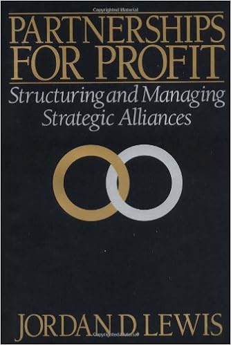 Partnerships for Profit: Structuring and Managing Strategic Alliances, by Jordan D. Lewis Partnerships for Profit: Structuring and Managing Strategic Alliances, by Jordan D. Lewis