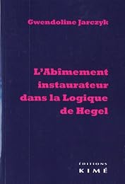 L' abîmement instaurateur dans la logique de Hegel