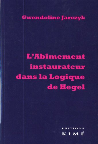 L' abîmement instaurateur dans la logique de Hegel