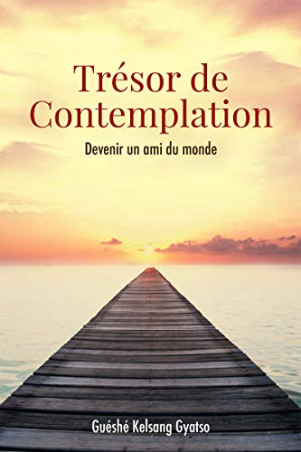 Trésor de Contemplation: Devenir un ami du monde (French Edition) by Guéshé Kelsang Gyatso