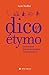 Dico Etymo (Vie Quotidienne - Documentation) (French Edition) by 