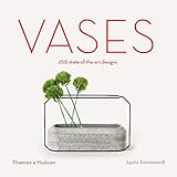 Vases: 250 State-of-the-Art Designs by 