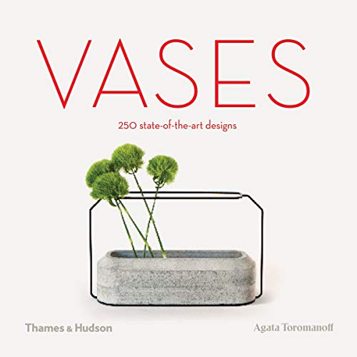 Vases: 250 State-of-the-Art Designs by Agata Toromanoff