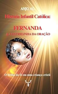 História Infantil Católica: Fernanda e a Estrelinha da Oração: O brilho da fé em uma crianca cristã