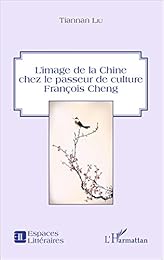 L' image de la Chine chez le passeur de culture François Cheng