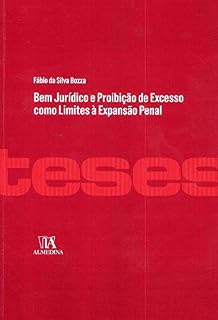 Livro Bem Jurídico e Proibição de Excesso como Limites à Expansão Penal (Teses de Doutoramento)