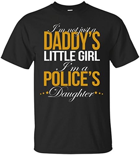 I'm Not Just A Daddy's Little Girl- POLICEMAN T-Shirt