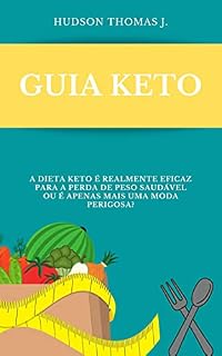 Livro GUIA KETO: A dieta Keto é realmente eficaz para a perda de peso saudável ou é apenas mais uma moda perigosa?