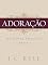 Livro Adoração: prioridade, princípios e prática
