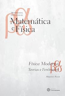 Livro Física moderna:: teorias e fenômenos (Coleção Metodologia do Ensino de Matemática e Física)