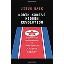 North Korea's Hidden Revolution: How the Information Underground Is Transforming a Closed Society