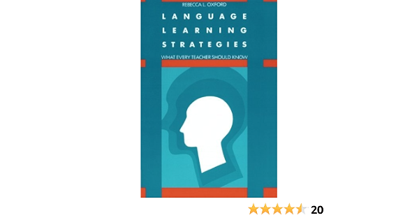 Language Learning Strategies What Every Teacher Should Know By Rebecca L Oxford 1990 01 01 Amazon Com Books