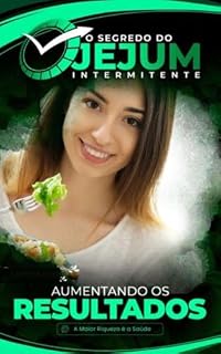 Livro O Segredo do Jejum Intermitente: Por que Jejuar Pode Ser a Melhor Decisão da Sua Vida
