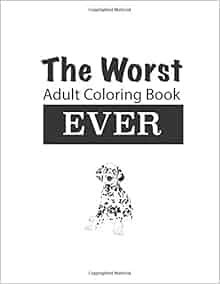 Amazon Com The Worst Adult Coloring Book Ever