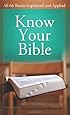 Know Your Bible: All 66 Books Explained and Applied (VALUE BOOKS)