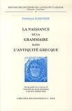 Image de La Naissance De La Grammaire Dans L'antiquite Grecque (Histoire Des Doctrines De L'antiquite Classique) (French Edition)