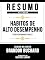 Livro Resumo Estendido - Hábitos De Alto Desempenho (High Performance Habits) - Baseado No Livro De Brandon Buchard