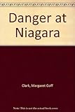 Front cover for the book Danger at Niagara by Margaret Goff Clark