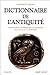 Dictionnaire de l'Antiquité : Mythologie, littérature, civilisation by 
