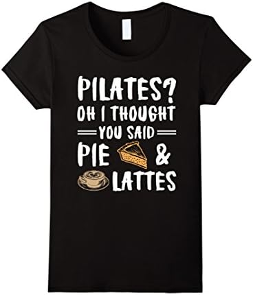 Women's Pilates Oh I Thought You Said Pie And Lattes - Funny Workout Medium Black