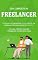 Livro COMO SER FREELANCER: O guia completo para se tornar um freelancer influente de sucesso, seja seu próprio patrão e trabalhe a partir de cassa