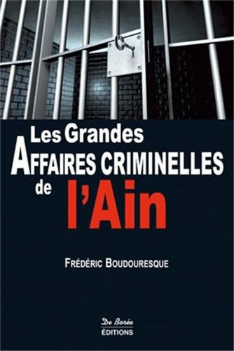 Les  grandes affaires criminelles de l'Ain