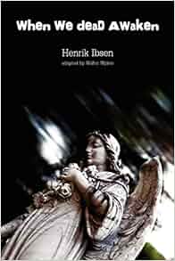 When We Dead Awaken Walter Wykes Henrik Johan Ibsen