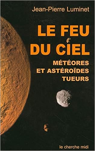 Amazon Fr Le Feu Du Ciel Meteores Et Asteroides Tueurs Luminet Jean Pierre Livres