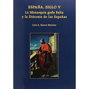 España, siglo V. La monarquía goda Balta y la Diócesis de las Españas España, siglo V. La monarquía goda Balta y la Diócesis de las Españas