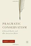Robert Lacey, "Pragmatic Conservatism: Edmund Burke and His American Heirs" (Palgrave MacMillan, 2016)