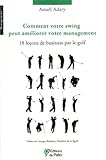 Comment votre swing peut améliorer votre management: 18 leçons de business par le golf (French Edition) by