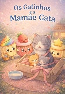 Livro Os Gatinhos e a Mamãe Gata: Uma aventura fofinha com gatinhos, laços e novos amigos no jardim (A Turma do Bolo Doce)