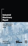 Image de Industrial Machinery Repair: Best Maintenance Practices Pocket Guide (Plant Engineering)