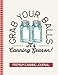 Grab Your Balls It's Canning Season Premium Canning Journal: Blank Canning Cookbook Blank Canning Re by The Persnickety Owl