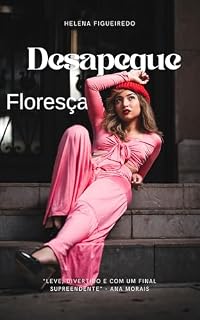 Livro Desapegue e Floresça: O Guia da Mulher Que Decidiu Ser Sua Própria Prioridade