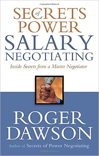 Secrets Of Power Salary Negotiating Inside Secrets From A Master Negotiator Dawson Roger 9781564148605 Amazon Com Books
