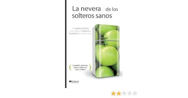 LA NEVERA DE LOS SOLTEROS SANOS (Ensayo (actualia)): Amazon.es ...