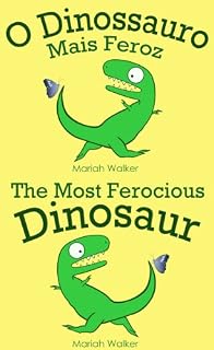 Livro O Dinossauro Mais Feroz / The Most Ferocious Dinosaur (Português e Inglês)