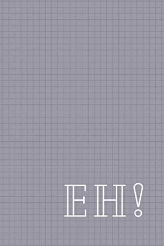 Eh!, a 6" x 9" notebook for Yoopers: It's a U.P. thing, Eh (Yooper Notebooks and Journals)