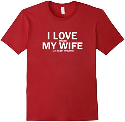 I Love It When My Wife Lets Me Buy More Guns T-Shirt - Male 3XL - Cranberry