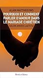 Pourquoi et comment parler d'amour dans le mariage chretien (Spiritualité) (French Edition) by