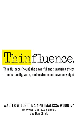 Thinfluence: Thin-flu-ence (noun) the powerful and surprising effect friends, family, work, and envi by Walter C. Willett